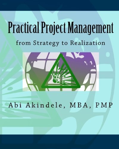 Cover for Abi Akindele · Practical Project Management: from Strategy to Realization (Pocketbok) [1st edition] (2009)