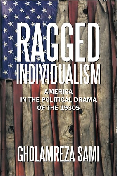 Cover for Gholamreza Sami · Ragged Individualism: America in the Political Drama of the 1930s (Paperback Book) (2011)