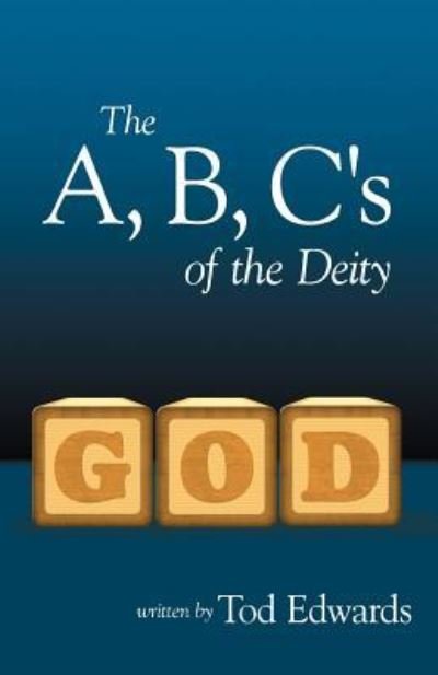 Cover for Tod Edwards · The A, B, C's of the Deity (Paperback Book) (2012)