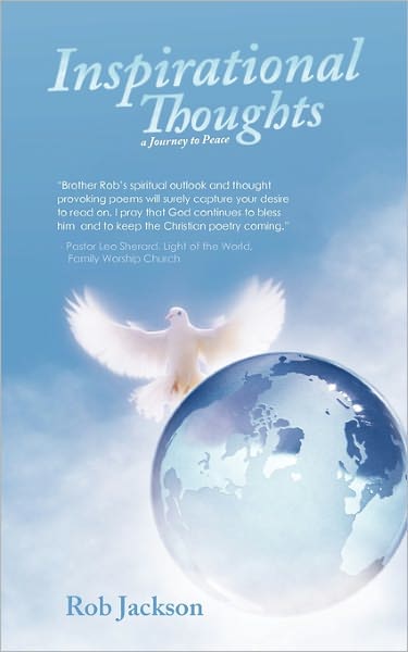 Inspirational Thoughts: a Journey to Peace - Rob Jackson - Books - iUniverse - 9781450276832 - December 16, 2010