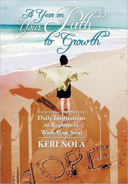 Cover for Keri Nola · A Year on Your Path to Growth: Daily Inspirations to Reconnect with Your Soul (Hardcover Book) (2012)