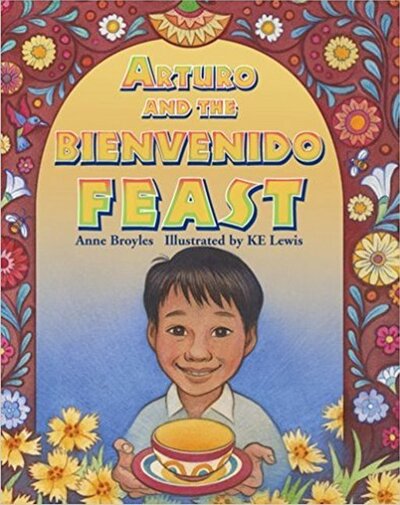 Cover for Anne Broyles · Arturo &amp; the Bienvenido Feast (Hardcover Book) (2017)