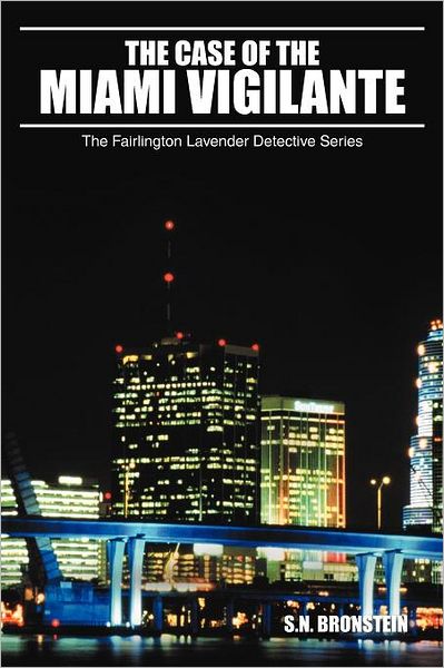 Cover for S N Bronstein · The Case of the Miami Vigilante: the Fairlington Lavender Detective Series (Paperback Book) (2011)