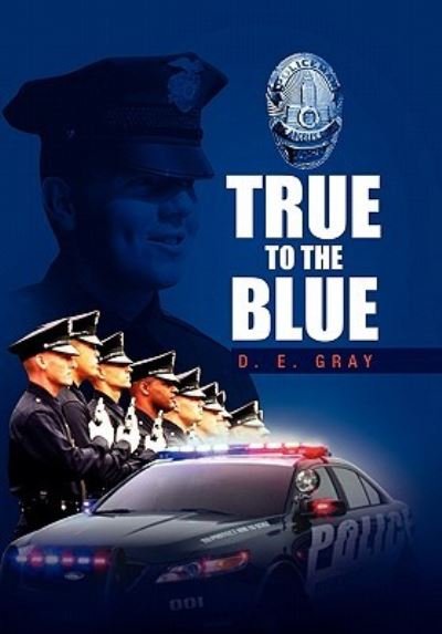 Cover for D E Gray · True to the Blue (Pocketbok) (2011)