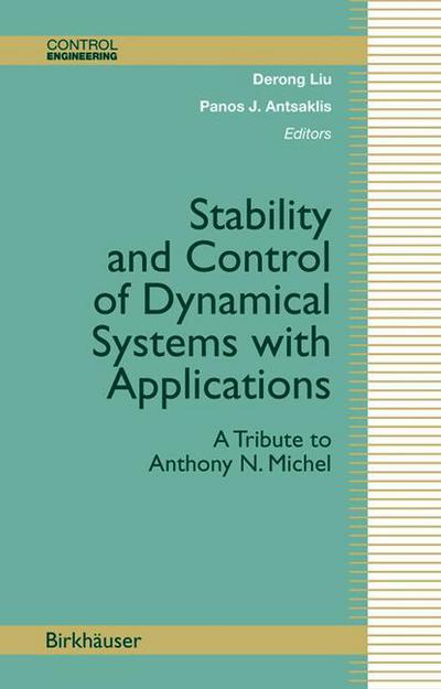 Cover for Derong Liu · Stability and Control of Dynamical Systems with Applications: a Tribute to Anthony N. Michel - Control Engineering (Pocketbok) [Softcover Reprint of the Original 1st Ed. 2003 edition] (2012)