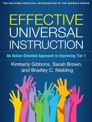 Effective Universal Instruction: An Action-Oriented Approach to Improving Tier 1 - The Guilford Practical Intervention in the Schools Series - Gibbons, Kimberly (University of Minnesota, United States) - Bøger - Guilford Publications - 9781462536832 - 14. januar 2019