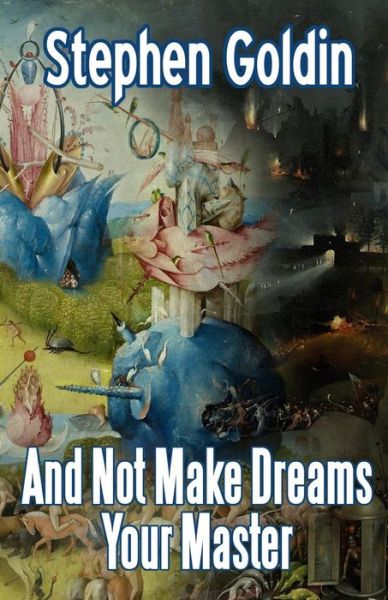 Cover for Stephen Goldin · And Not Make Dreams Your Master (Paperback Book) (2011)