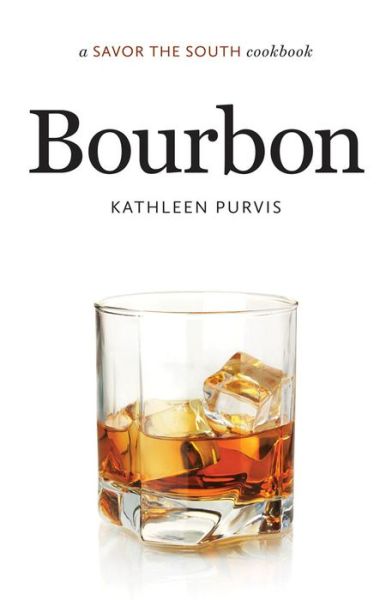 Cover for Kathleen Purvis · Bourbon: a Savor the South® cookbook - Savor the South Cookbooks (Gebundenes Buch) [New edition] (2013)