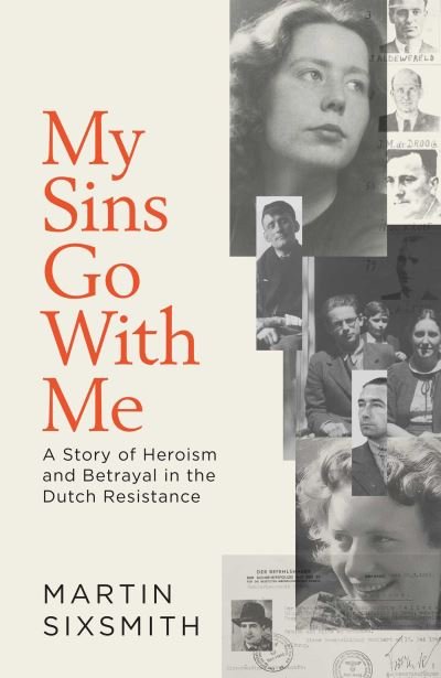Cover for Martin Sixsmith · My Sins Go With Me: A Story of Heroism and Betrayal in the Dutch Resistance (Hardcover bog) (2024)