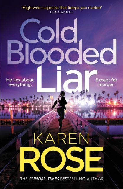 Cold Blooded Liar: the first gripping thriller in a brand new series from the bestselling author - The San Diego Case Files - Karen Rose - Books - Headline Publishing Group - 9781472296832 - June 22, 2023