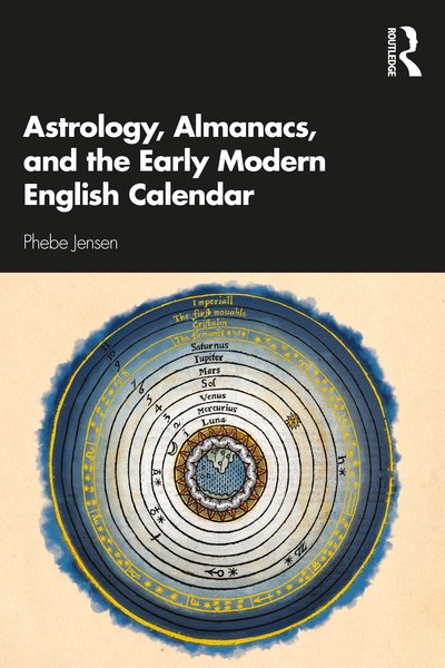 Cover for Phebe Jensen · Astrology, Almanacs, and the Early Modern English Calendar (Innbunden bok) (2020)