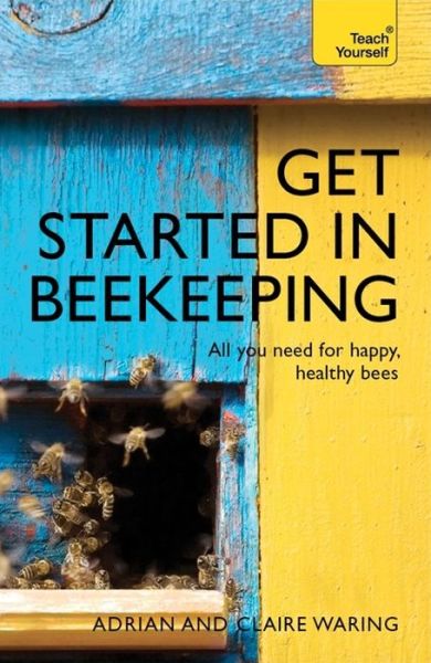 Cover for Adrian Waring · Get Started in Beekeeping: A practical, illustrated guide to running hives of all sizes in any location (Paperback Book) (2015)