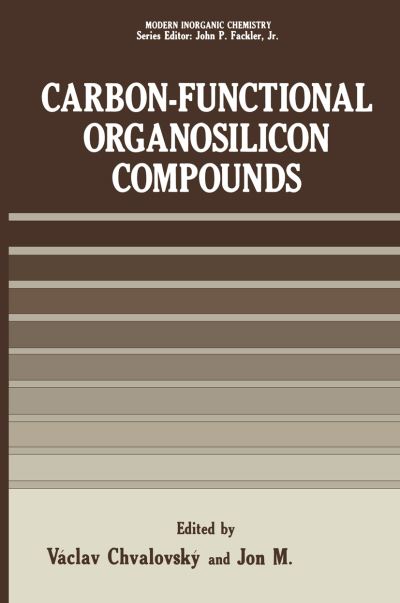 Cover for Vaclav Chvalovsky · Carbon-Functional Organosilicon Compounds - Modern Inorganic Chemistry (Paperback Book) [Softcover reprint of the original 1st ed. 1984 edition] (2012)