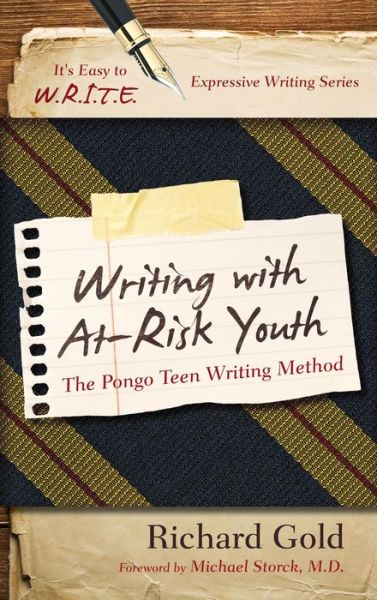 Cover for Richard Gold · Writing with At-Risk Youth: The Pongo Teen Writing Method - It's Easy to W.R.I.T.E. Expressive Writing (Hardcover Book) (2014)