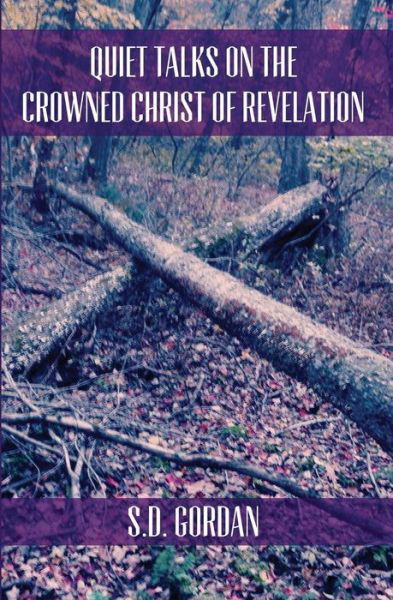 Cover for S D Gordon · Quiet Talks on the Crowned Christ of Revelation (Paperback Book) (2012)