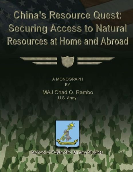 Cover for Maj Chad O Rambo · China's Resource Quest - Securing Access to National Resources at Home and Abroad (Paperback Book) (2012)