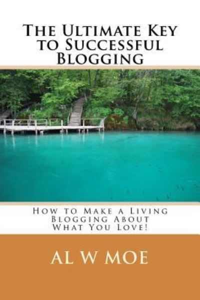 Cover for Al W Moe · The Ultimate Key to Successful Blogging (Paperback Book) (2012)