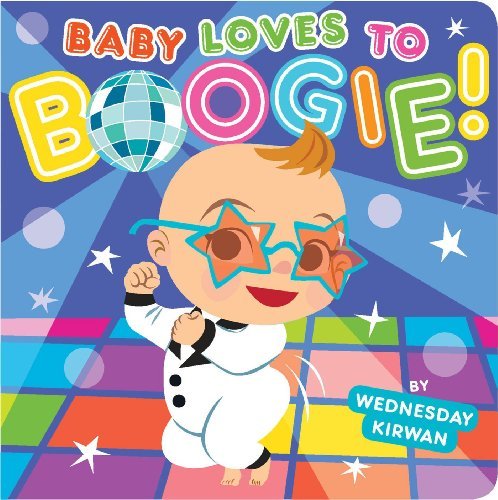 Cover for Wednesday Kirwan · Baby Loves to Boogie! (Tavlebog) [Brdbk edition] (2014)
