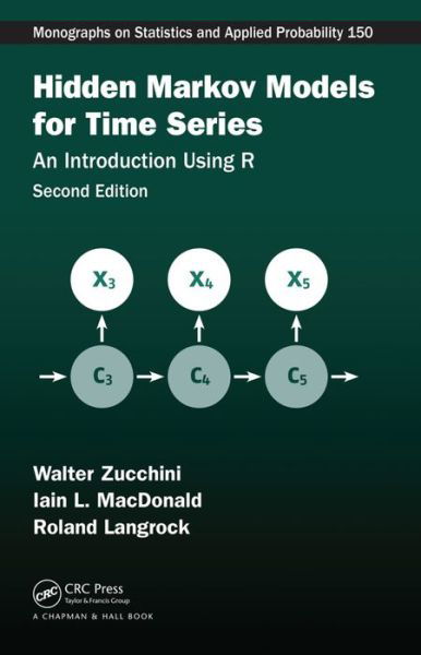 Cover for Zucchini, Walter (University of Gottingen, Germany) · Hidden Markov Models for Time Series: An Introduction Using R, Second Edition - Chapman &amp; Hall / CRC Monographs on Statistics and Applied Probability (Hardcover Book) (2016)