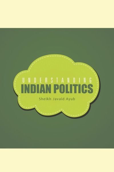 Cover for Javaid Ayub Sheikh · Understanding Indian Politics (Paperback Book) (2015)