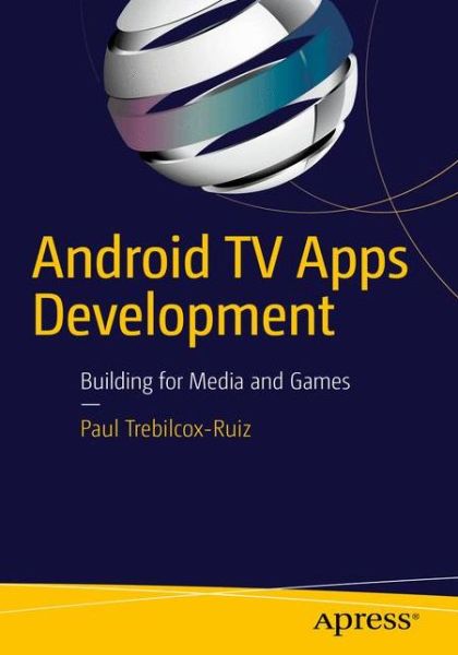 Cover for Paul Trebilcox-Ruiz · Android TV Apps Development: Building for Media and Games (Paperback Book) [1st edition] (2015)