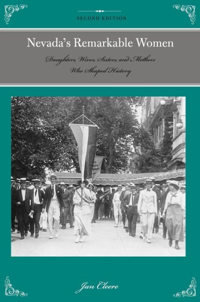 Nevada's Remarkable Women: Daughters, Wives, Sisters, and Mothers Who Shaped History - Remarkable American Women - Jan Cleere - Libros - Globe Pequot Press - 9781493015832 - 1 de noviembre de 2015