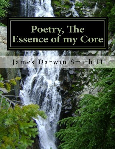 Cover for James Darwin Smith II · Poetry, the Essence of My Core (Paperback Book) [One edition] (2014)