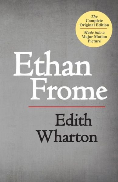 Cover for Edith Wharton · Ethan Frome: the Complete Original Edition (Pocketbok) (2014)