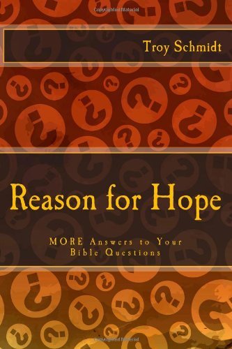 Cover for Troy Schmidt · Reason for Hope: More Answers to Your Bible Questions (Pocketbok) (2014)