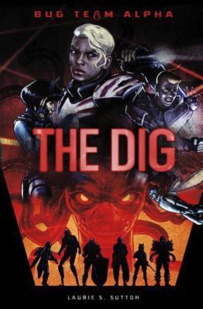 Cover for Laurie S. Sutton · The Dig (Bug Team Alpha) (Book) (2017)