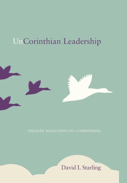 Cover for David I Starling · Uncorinthian Leadership (Hardcover Book) (2014)