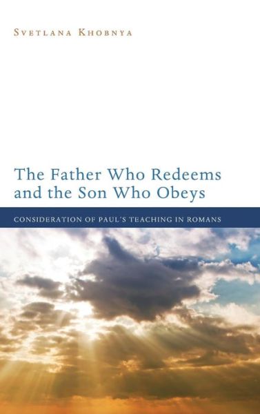 Cover for Svetlana Khobnya · The Father Who Redeems and the Son Who Obeys (Gebundenes Buch) (2013)