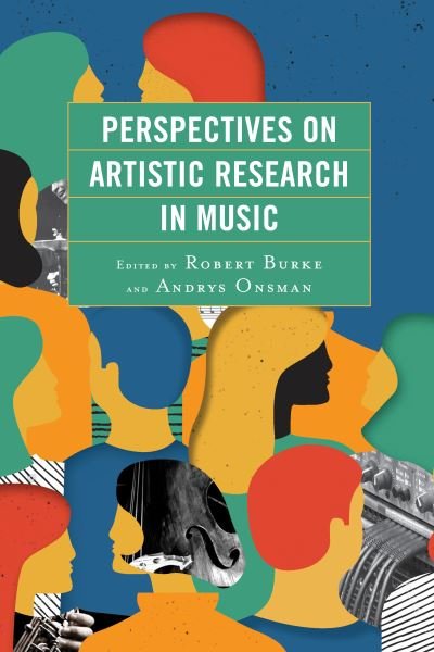 Perspectives on Artistic Research in Music -  - Bøger - Lexington Books - 9781498544832 - 15. september 2018