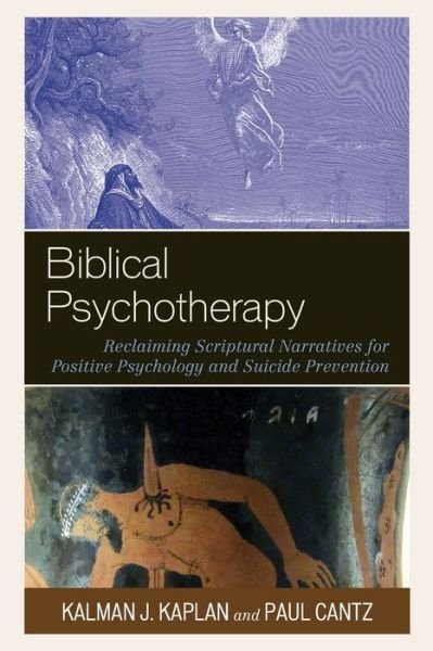 Cover for Kalman J. Kaplan · Biblical Psychotherapy: Reclaiming Scriptural Narratives for Positive Psychology and Suicide Prevention (Pocketbok) (2019)