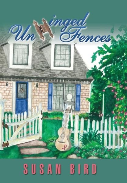 Unhinged Fences - Susan Bird - Books - Xlibris - 9781499068832 - September 15, 2014