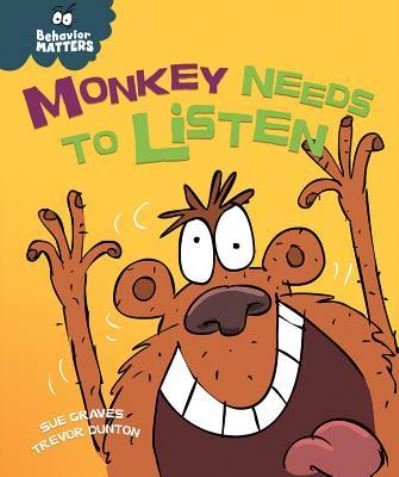 Cover for Sue Graves · Monkey Needs to Listen (Hardcover Book) (2016)