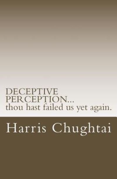 Cover for Mr Harris I Chughtai · Deceptive Perception...thou Hast Failed Us Yet Again. (Paperback Book) (2014)