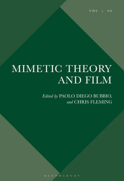 Mimetic Theory and Film - Violence, Desire, and the Sacred - Bubbio Paolo Diego - Books - Bloomsbury Publishing Plc - 9781501334832 - February 21, 2019