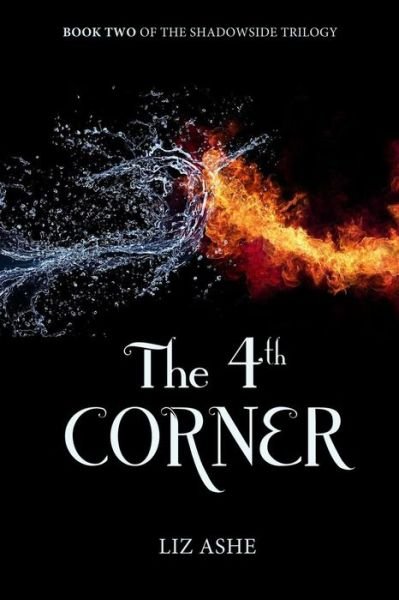 Cover for Liz Ashe · The Fourth Corner: Book Two of the Shadowside Trilogy (Pocketbok) (2014)