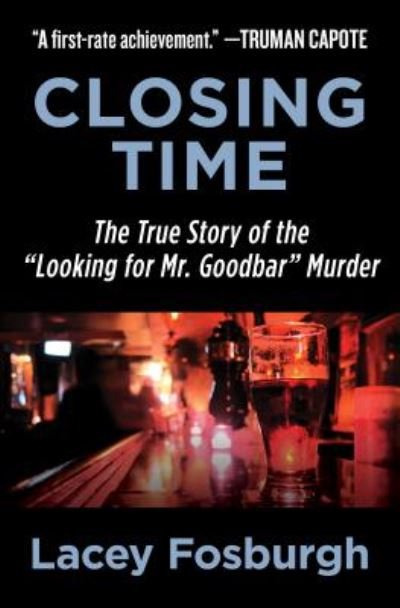 Cover for Lacey Fosburgh · Closing Time: The True Story of the &quot;Looking for Mr. Goodbar&quot; Murder (Paperback Bog) (2018)