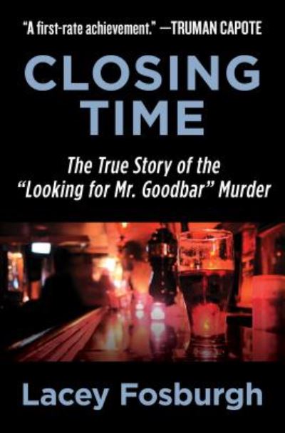 Closing Time: The True Story of the "Looking for Mr. Goodbar" Murder - Lacey Fosburgh - Books - Open Road Media - 9781504052832 - August 28, 2018