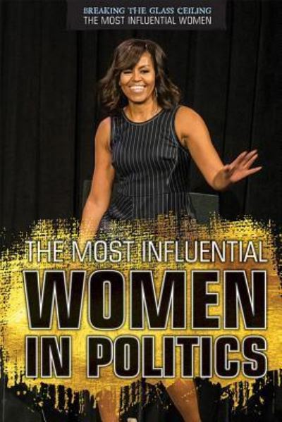 The Most Influential Women in Politics - Rajdeep Paulus - Kirjat - Rosen Young Adult - 9781508179832 - maanantai 30. heinäkuuta 2018