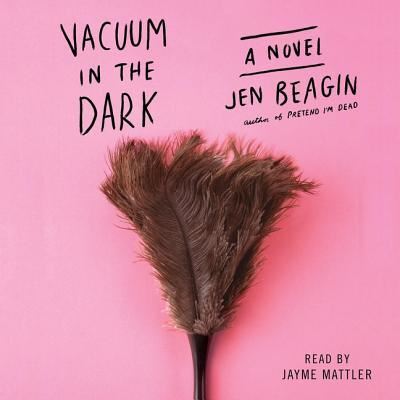 Vacuum in the Dark - Jen Beagin - Muzyka - Simon & Schuster Audio - 9781508278832 - 26 lutego 2019