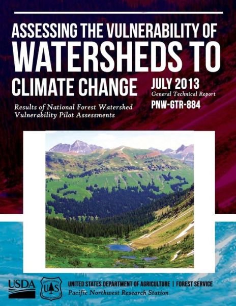 Assessing the Vulnerability of Watersheds to Climate Change - United States Department of Agriculture - Livros - Createspace - 9781508690832 - 26 de junho de 2015