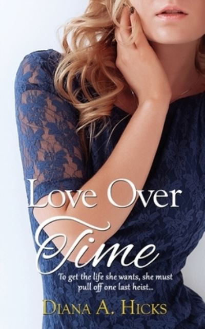 Cover for Diana a Hicks · Love Over Time - Desert Monsoon Series, Book (Paperback Book) (2019)