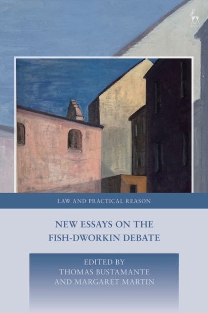 New Essays on the Fish-Dworkin Debate - Law and Practical Reason -  - Książki - Bloomsbury Publishing PLC - 9781509961832 - 31 października 2024