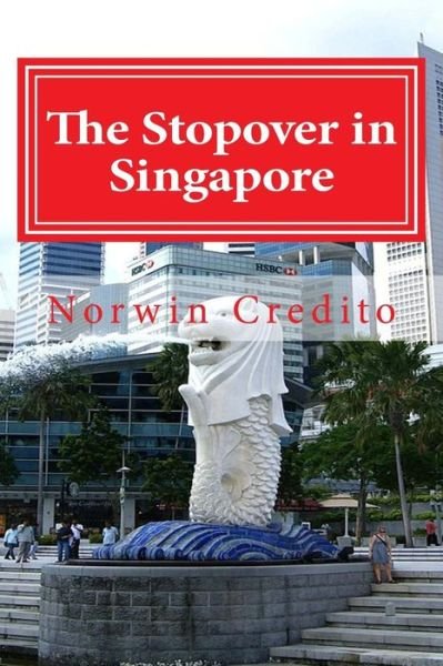 Cover for Norwin Dualan Credito · The Stopover in Singapore: Top Sights to See in Singapore (Paperback Book) (2015)