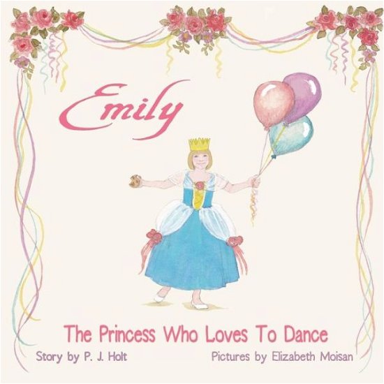 Cover for P J Holt · Emily the Princess Who Loves to Dance (Pocketbok) (2015)