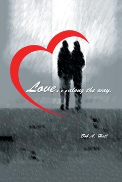 Cover for Bob a Hall · Love... along the way (Paperback Bog) (2015)
