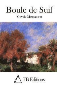 Boule De Suif - Guy De Maupassant - Boeken - Createspace - 9781514671832 - 23 juni 2015